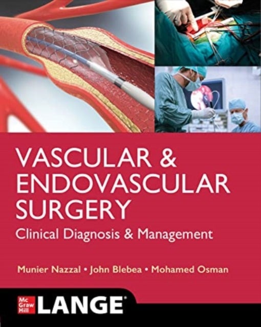 Bilde av Lange Vascular And Endovascular Surgery: Clinical Diagnosis And Management Av Munier Nazzal, John Blebea, Mohamed Osman