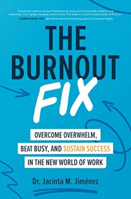 Bilde av The Burnout Fix: Overcome Overwhelm, Beat Busy, And Sustain Success In The New World Of Work Av Jacinta M. Jimenez