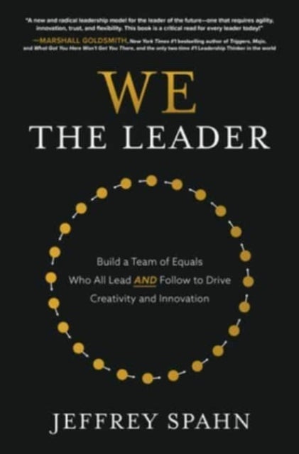 Bilde av We The Leader: Build A Team Of Equals Who All Lead And Follow To Drive Creativity And Innovation Av Jeffrey Spahn