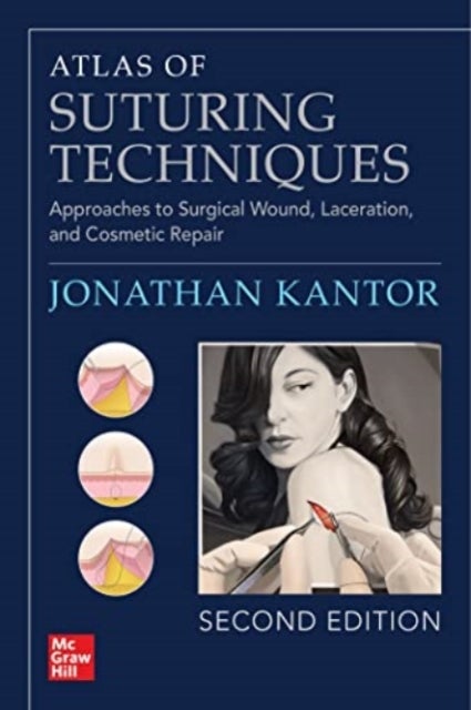 Bilde av Atlas Of Suturing Techniques: Approaches To Surgical Wound, Laceration, And Cosmetic Repair, Second Av Jonathan Kantor