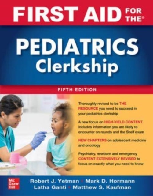 Bilde av First Aid For The Pediatrics Clerkship, Fifth Edition Av Robert Yetman, Mark Hormann, Latha Ganti, Matthew Kaufman