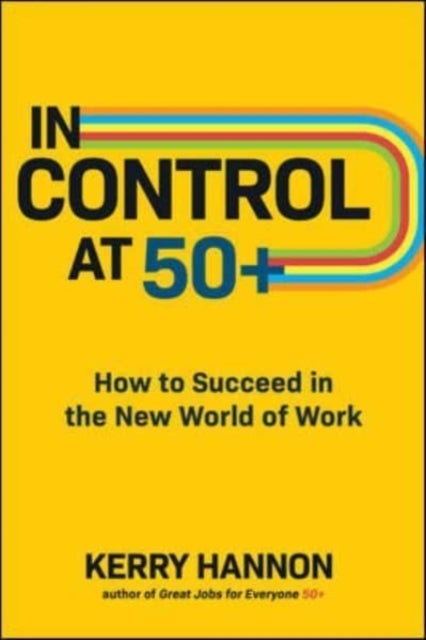Bilde av In Control At 50+: How To Succeed In The New World Of Work Av Kerry Hannon
