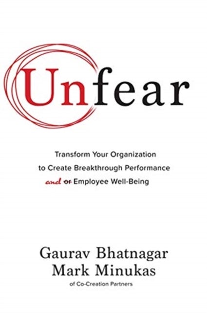 Bilde av Unfear: Transform Your Organization To Create Breakthrough Performance And Employee Well-being Av Gaurav Bhatnagar, Mark Minukas