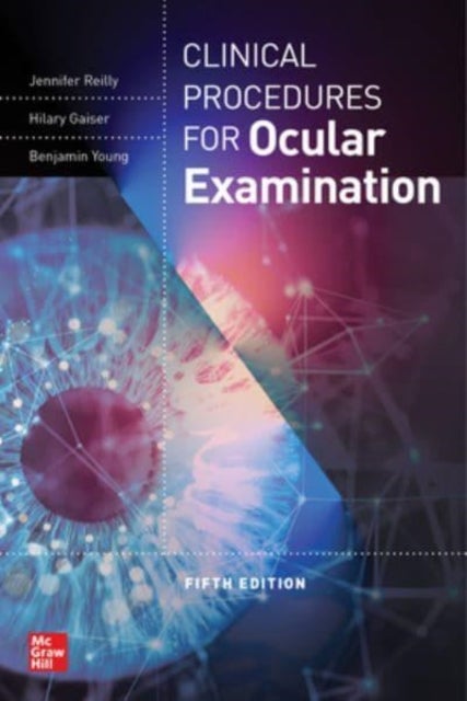 Bilde av Clinical Procedures For The Ocular Examination, Fifth Edition Av Jennifer Reilly, Hilary Gaiser, Benjamin Young