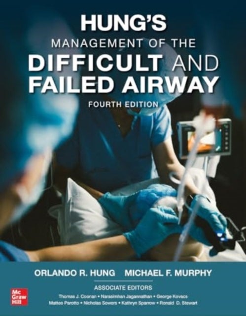Bilde av Hung&#039;s Management Of The Difficult And Failed Airway, Fourth Edition Av Orlando Hung, Michael Murphy