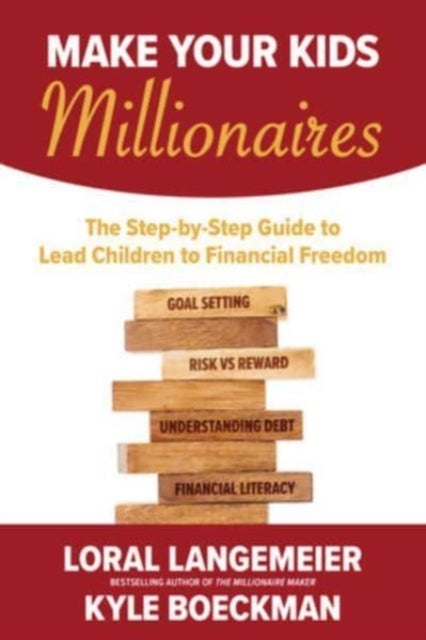 Make Your Kids Millionaires: The Step-by-Step Guide to Lead Children to Financial Freedom