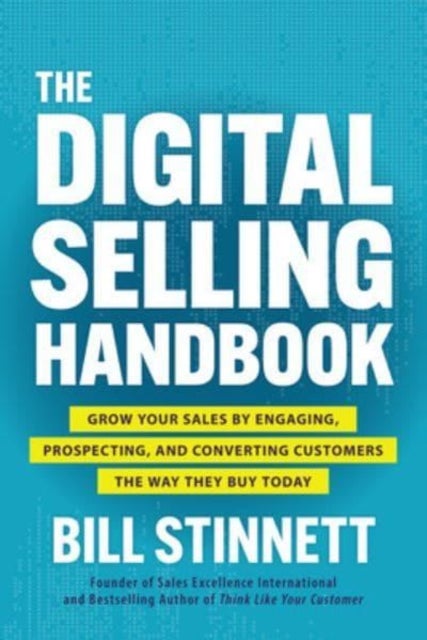 The Digital Selling Handbook: Grow Your Sales by Engaging, Prospecting, and Converting Customers the