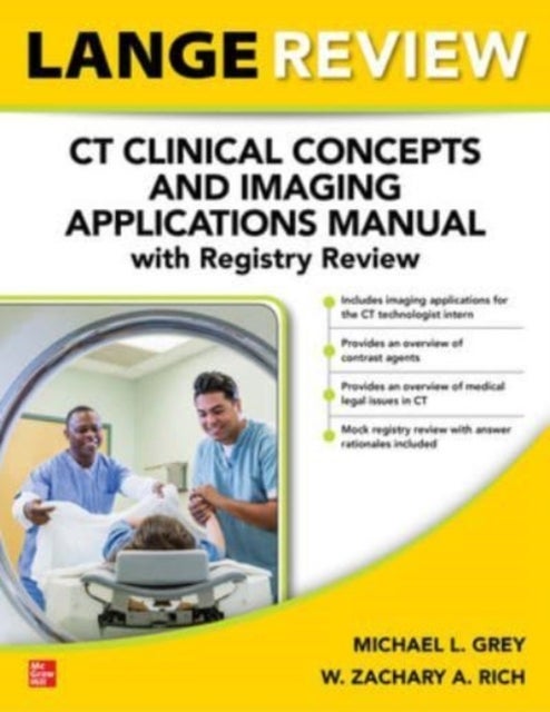 Bilde av Lange Review: Ct Clinical Concepts And Imaging Applications Manual With Registry Review Av Michael L. Grey, Michael Grey, W. Zachary A. Rich