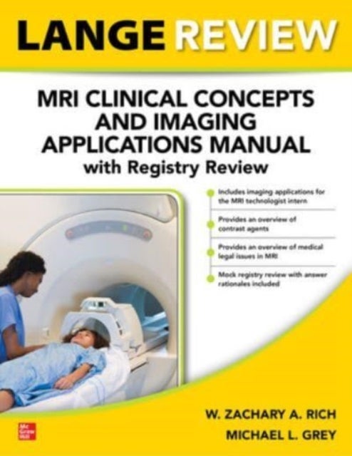 Bilde av Lange Review: Mri Clinical Concepts And Imaging Applications Manual With Registry Review Av W. Zachary A. Rich, Michael Grey