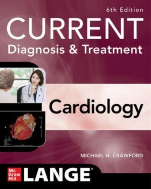 Bilde av Current Diagnosis &amp; Treatment Cardiology, Sixth Edition Av Michael Crawford
