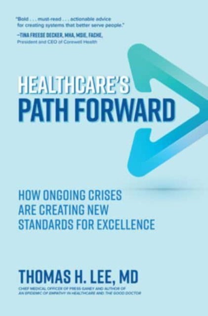 Bilde av Healthcare&#039;s Path Forward: How Ongoing Crises Are Creating New Standards For Excellence Av Thomas Lee