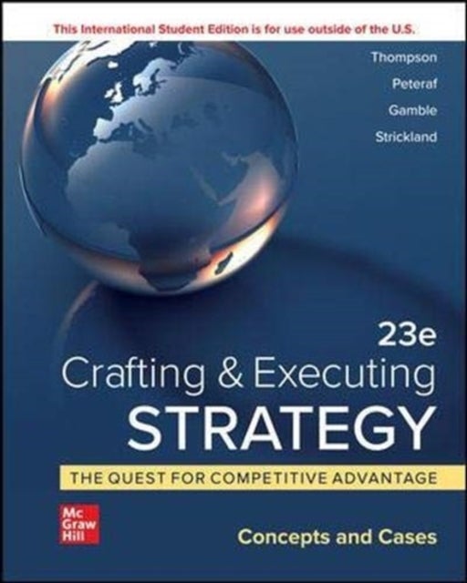 Bilde av Crafting &amp; Executing Strategy: The Quest For Competitive Advantage: Concepts And Cases Ise Av Arthur Thompson, Margaret Peteraf, John Gamble, A.