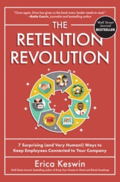 Bilde av The Retention Revolution: 7 Surprising (and Very Human!) Ways To Keep Employees Connected To Your Co Av Erica Keswin