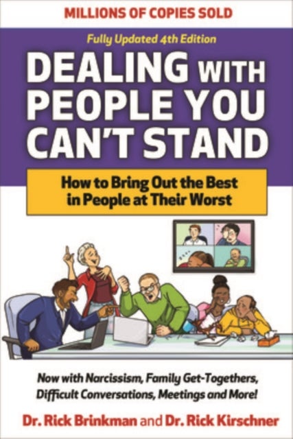 Dealing with People You Can't Stand, Fourth Edition: How to Bring Out the Best in People at Their Wo