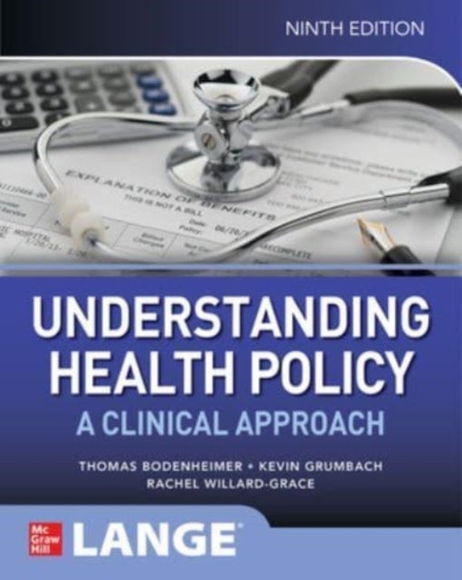 Bilde av Understanding Health Policy: A Clinical Approach, Ninth Edition Av Thomas Bodenheimer, Kevin Grumbach, Rachel Willard-grace