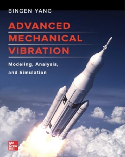 Advanced Mechanical Vibration: Modeling, Analysis, and Simulation