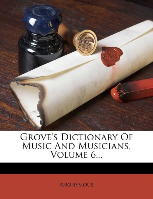 Bilde av Grove&#039;s Dictionary Of Music And Musicians, Volume 6... Av Anonymous