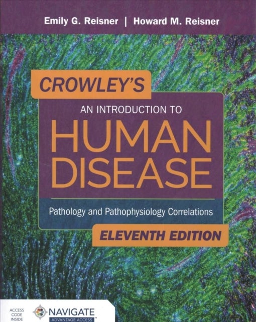Crowley's An Introduction to Human Disease: Pathology and Pathophysiology Correlations - Pathology and Pathophysiology Correlations
