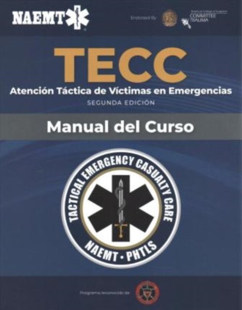 Bilde av Spanish Tecc: Atencion Tactica A Victimas En Emergencias, Segunda Edicion, Manual Del Curso Av National Association Of Emergency Medical Technicians (