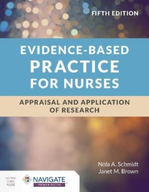 Bilde av Evidence-based Practice For Nurses: Appraisal And Application Of Research Av Nola A. Schmidt, Janet M. Brown