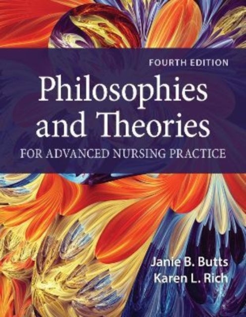 Bilde av Philosophies And Theories For Advanced Nursing Practice Av Janie B. Butts, Karen L. Rich