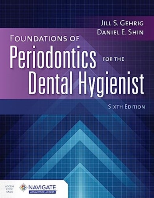 Bilde av Foundations Of Periodontics For The Dental Hygienist With Navigate Advantage Access Av Jill S. Gehrig, Daniel E. Shin