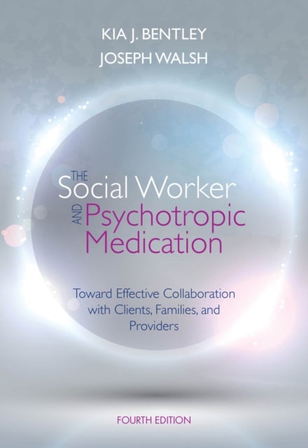 Bilde av The Social Worker And Psychotropic Medication Av Joseph (virginia Commonwealth University) Walsh, Kia (virginia Commonwealth University) Bentley