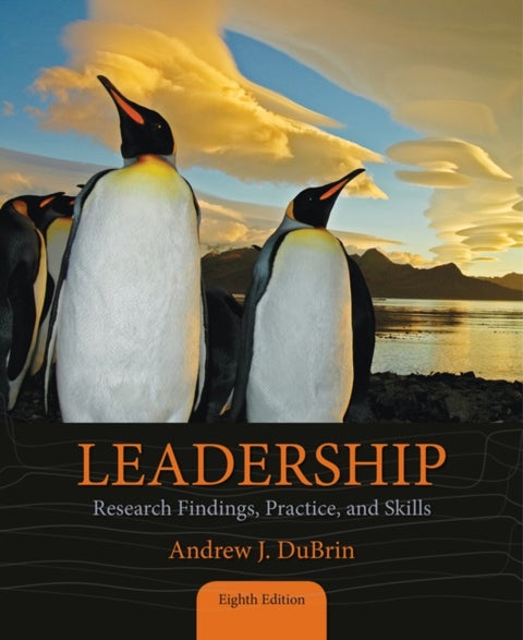 Leadership - Research Findings, Practice, and Skills
