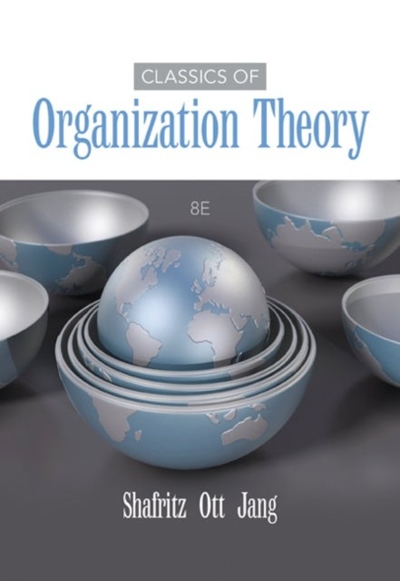 Bilde av Classics Of Organization Theory Av J. (university Of Utah) Ott, Jay (university Of Pittsburgh) Shafritz, Yong (yonsei University Seoul South Korea) Ja