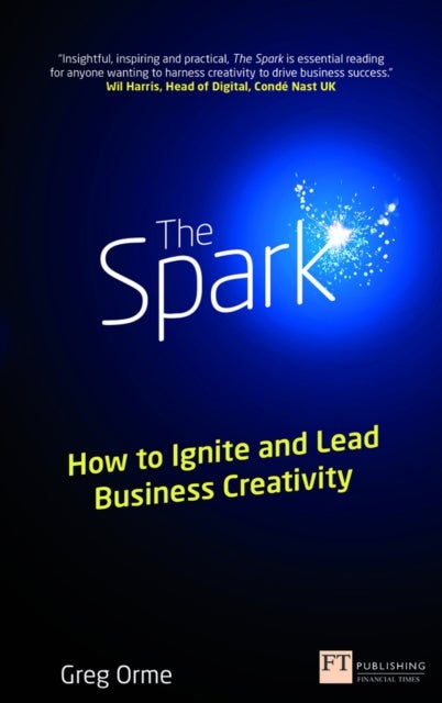 Spark, The - How to Ignite and Lead Business Creativity