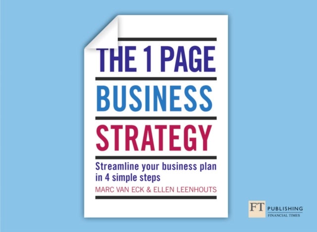 One Page Business Strategy, The - Streamline Your Business Plan in Four Simple Steps