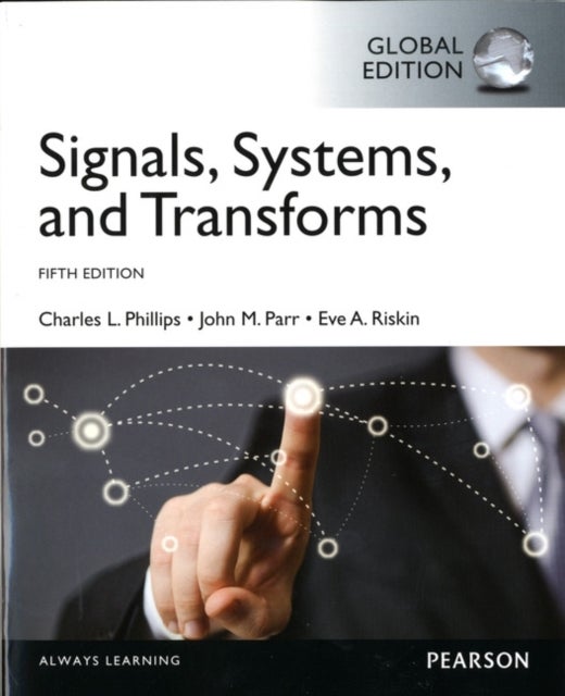 Bilde av Signals, Systems, &amp; Transforms, Global Edition Av Charles Phillips, John Parr, Eve Riskin