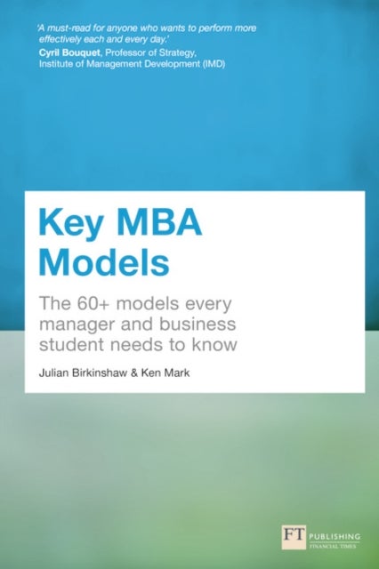 Key MBA Models - The 60+ Models Every Manager and Business Student Needs to Know