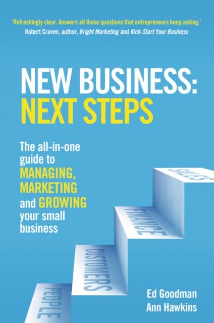 New Business: Next Steps - The all-in-one guide to managing, marketing and growing your small business