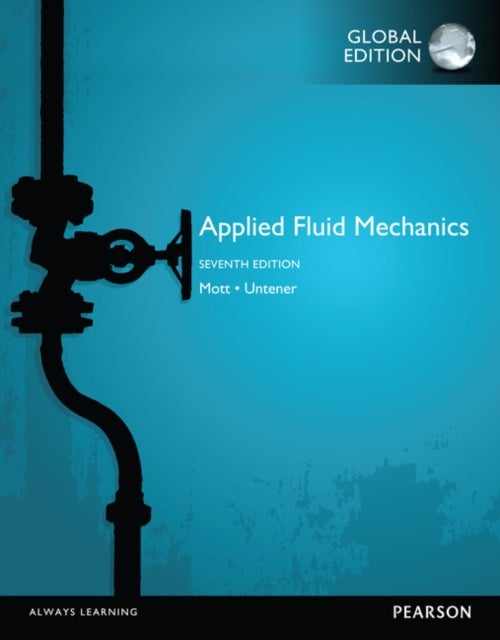 Bilde av Applied Fluid Mechanics, Global Edition Av Robert Mott, Joseph Untener