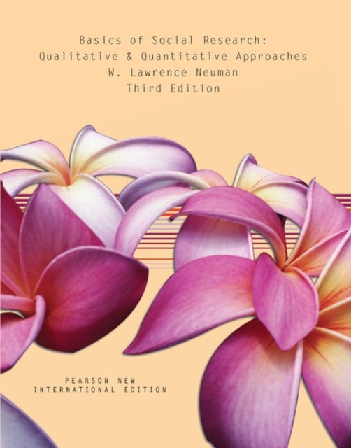 Bilde av Basics Of Social Research: Qualitative And Quantitative Approaches Av W. Lawrence Neuman