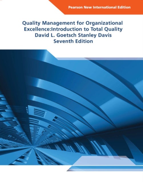 Quality Management for Organizational Excellence: Introduction to Total Quality - Pearson New International Edition