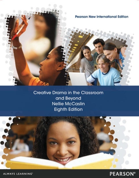 Creative Drama in the Classroom and Beyond - Pearson New International Edition