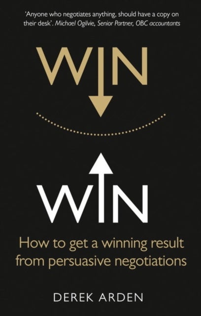 Win Win: Negotiation - How to get a winning result from persuasive negotiations