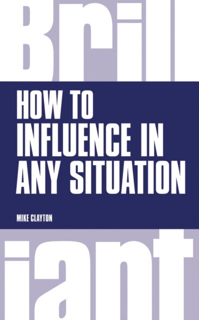 Bilde av How To Influence In Any Situation Av Mike Clayton