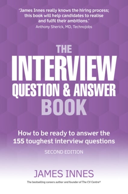 Interview Question & Answer Book, The - How to be ready to answer the 155 toughest interview questions