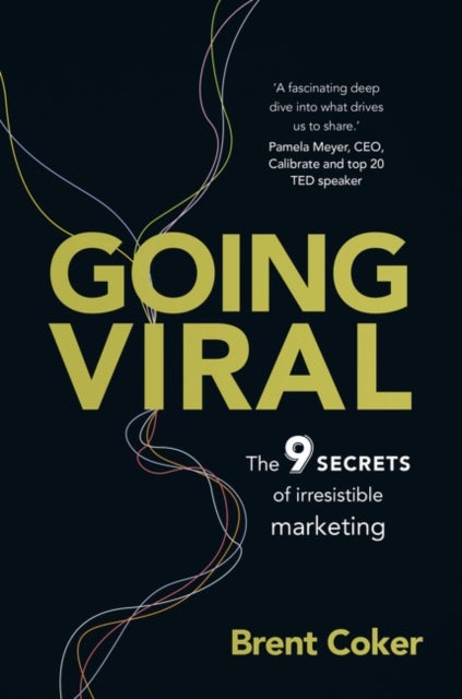 Going Viral - The 9 secrets of irresistible marketing