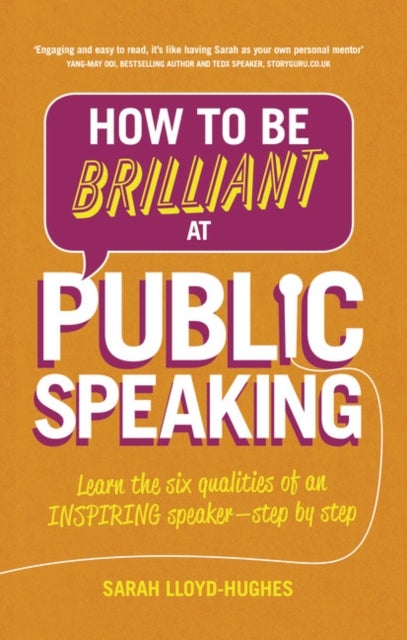 How to Be Brilliant at Public Speaking - Learn the six qualities of an inspiring speaker - step by step