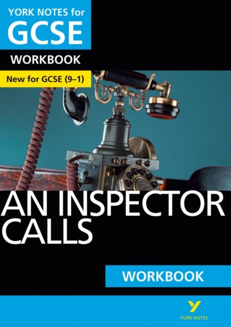 An Inspector Calls: York Notes for GCSE Workbook the ideal way to catch up, test your knowledge and