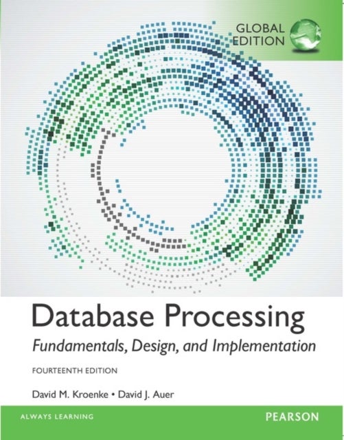 Bilde av Database Processing: Fundamentals, Design, And Implementation, Global Edition Av David Kroenke, David Auer