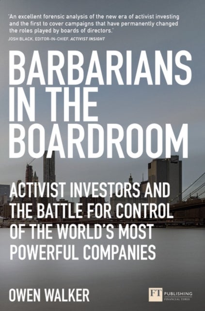 Barbarians in the Boardroom - Activist Investors and the battle for control of the world's most powerful companies