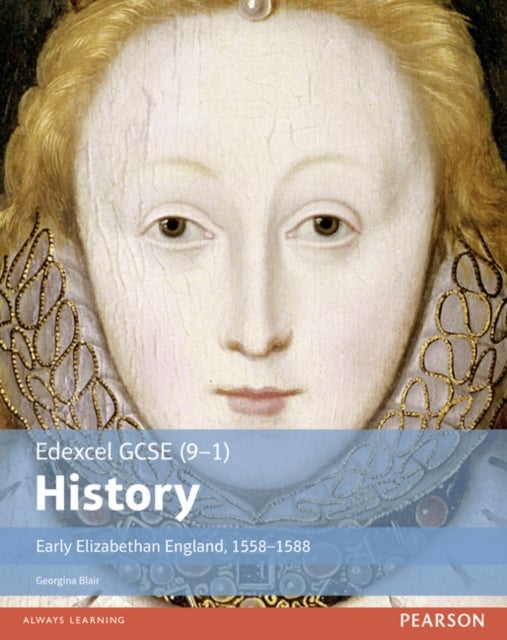 Bilde av Edexcel Gcse (9-1) History Early Elizabethan England, 1558-1588 Student Book Av Georgina Blair
