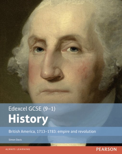 Bilde av Edexcel Gcse (9-1) History British America, 1713-1783: Empire And Revolution Student Book Av Simon Davis