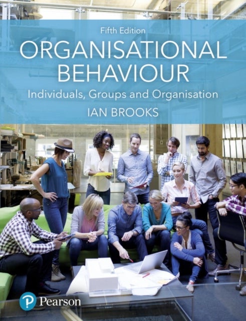 Organisational Behaviour - Individuals, Groups and Organisation