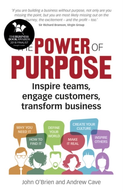 Power of Purpose, The - Inspire teams, engage customers, transform business